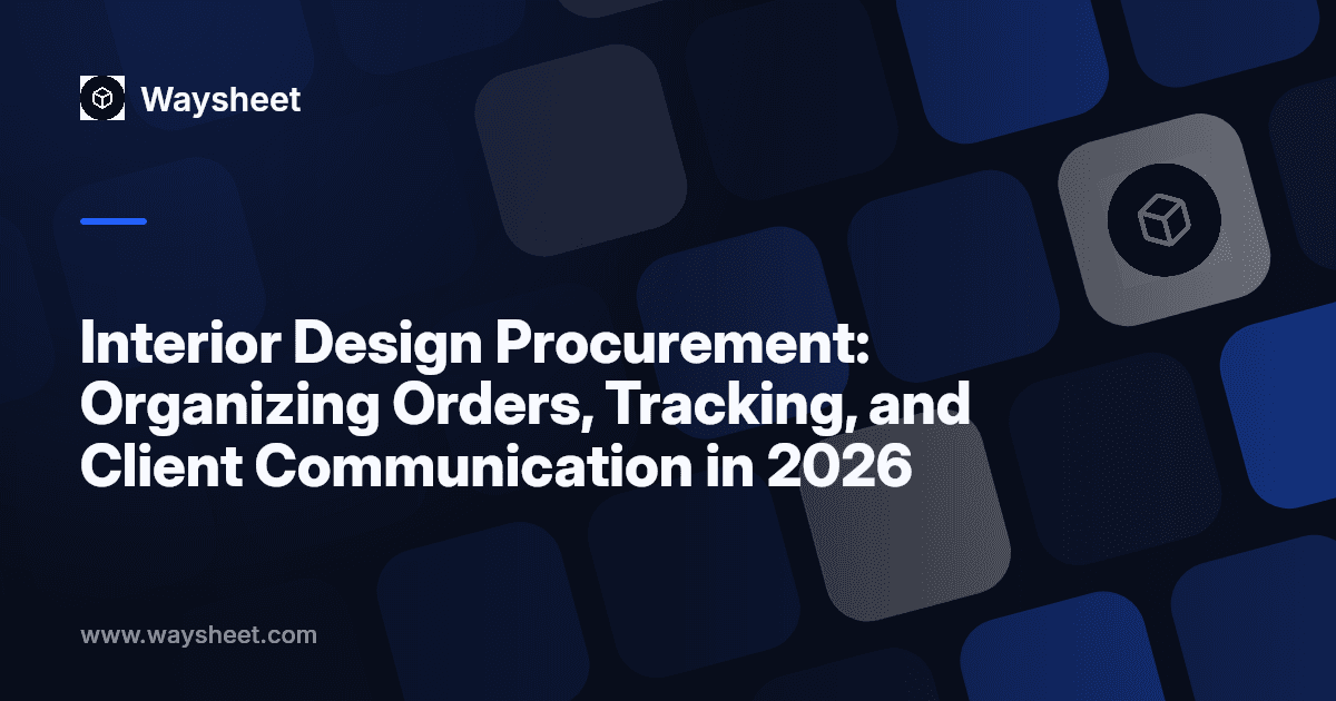 Interior Design Procurement: Organizing Orders, Tracking, and Client Communication in 2026