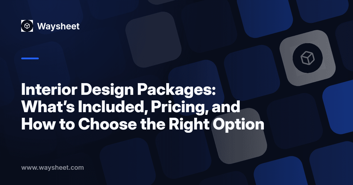 Interior Design Packages: What’s Included, Pricing, and How to Choose the Right Option